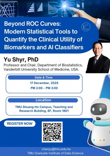 114.12.17 (W3) 專題演講：Beyond ROC Curves: Modern Statistical Tools to Quantify the Clinical Utility of 